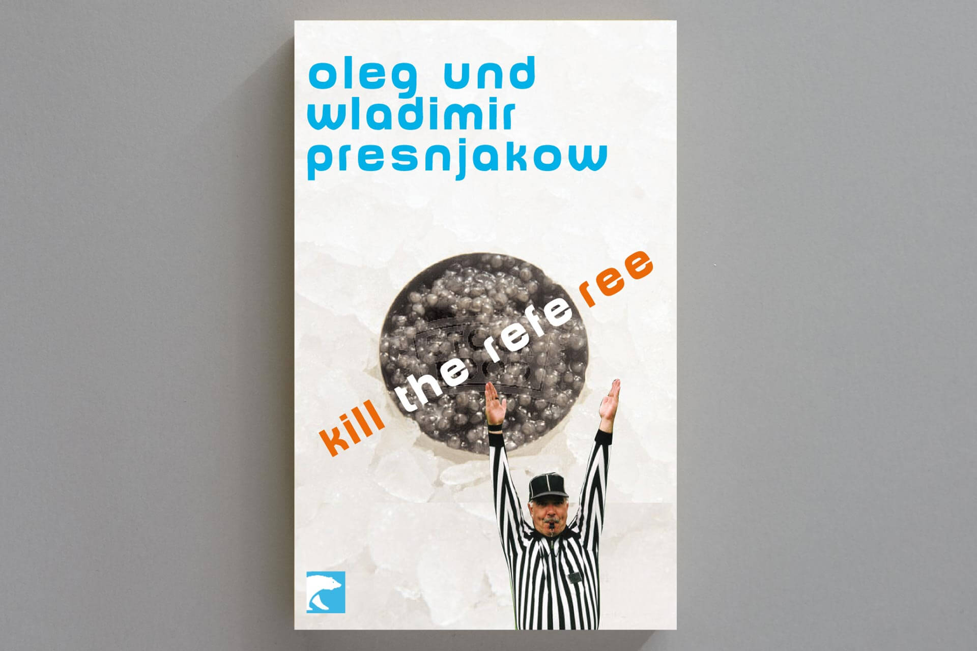 Abbildung einer Buchcover-Gestaltung für das Buch „Kill the Referee“ von Presnjakow. Motiv: Kaviardose